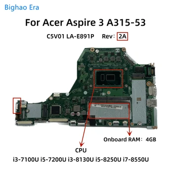 Pre Acer Aspire 3 A315-53 Notebook Doska S i3-7100U i5-8250U i7-8550U CPU UMA 4GB-RAM C5V01 LA-E891P Rev:2A NB.H2811.004